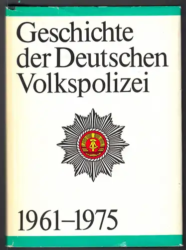 Geschichte der Deutschen Volkspolizei, 1945-1961 und 1961-1975, zwei Bände