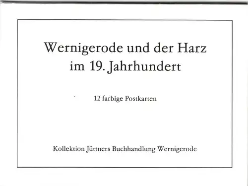 AK-Mappe mit 12 Color-AK, Wernigerode und der Harz im 19. Jahrhundert, um 1990