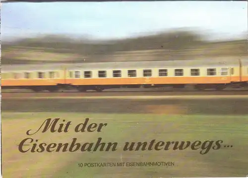 AK-Mappe mit 10 (+2) AK, Mit der Eisenbahn unterwegs, 1985