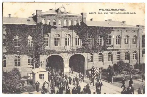 AK, Wilhelmshaven, Werft-Tor und Verwaltungsgebäude, belebt, 1909