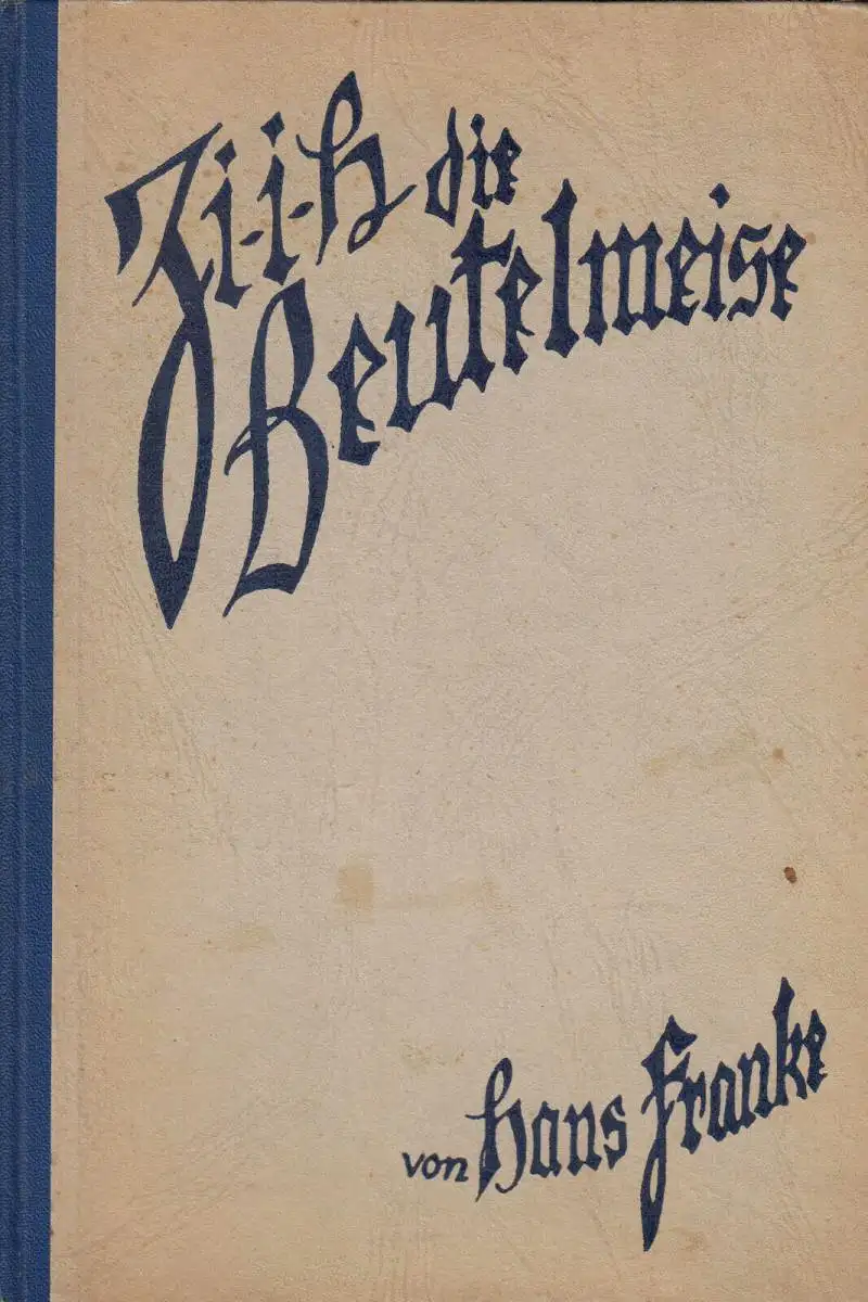 Franke, Dr. Hans; Zi-i-h - die Beutelmeise, 1938