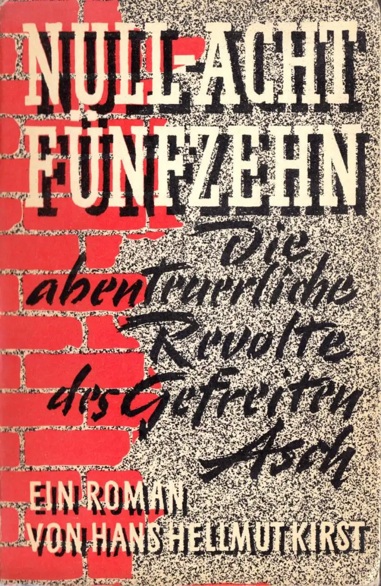 Kirst, Helmut; Null-Acht Fünfzehn, Die abenteuerliche  Revolte des Gefr..., 1954
