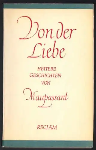 Maupassant, Guy de; Von der Liebe - Heitere Geschichten, 1967, Reclam 332