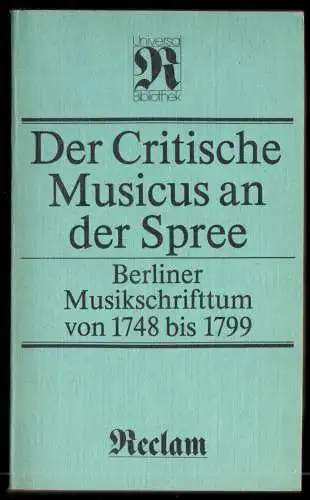 Ottenberg, H.-G. [Hrsg.]; Der Critische Musicus an der Spree, 1984, Reclam 1061