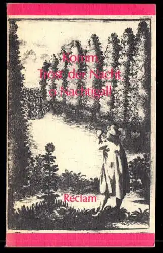 Komm, Trost der Nacht, o Nachigal, Deutsche Gedichte aus d. 17. Jh., Reclam 1977