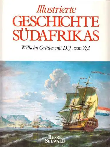 Grütter, W.; van Zyl, D.J.; Illustrierte Geschichte Südafrikas, 1990