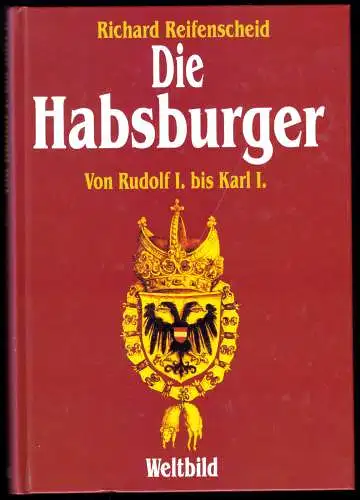 Reifenscheid, Richard; Die Habsburger - Von Rudolf I. bis Karl I., 1994