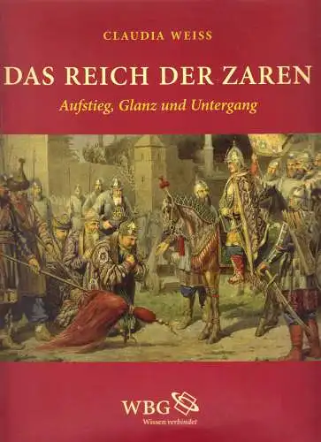 Weiss, Claudia; Das Reich der Zaren - Aufstieg, Glanz und Untergang, 2011