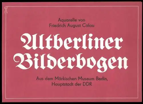 Altberliner Bilderbogen, acht Drucke von Aquarellen von F. A. Calau, 1977