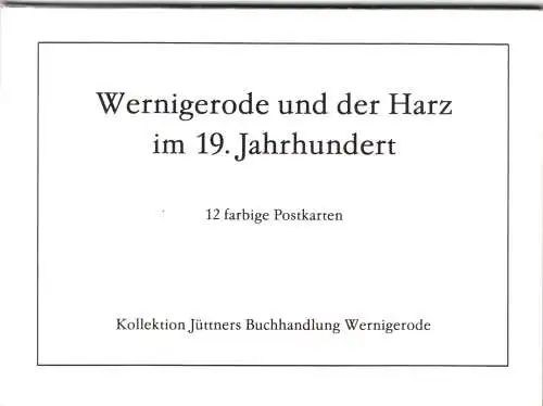 AK-Mappe mit 12 Color-AK, Wernigerode und der Harz im 19. Jahrhundert, um 1990