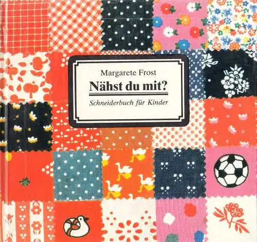 Frost, Margarete; Nähst du mit? - Schneiderbuch für Kinder, 1987