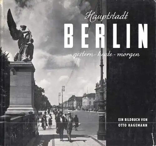 Hagemann, Otto; Hauptstadt Berlin - gestern-heute-morgen, [Bildband], um 1956