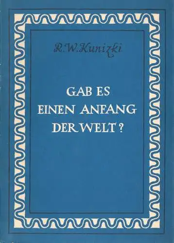 Kunizki, Prof. R. W.; Gab es einen Anfang der Welt?, 1956