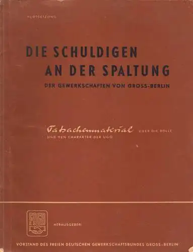 Die Schuldigen an der Spaltung der Gewerkschaften von Gross-Berlin, 1948