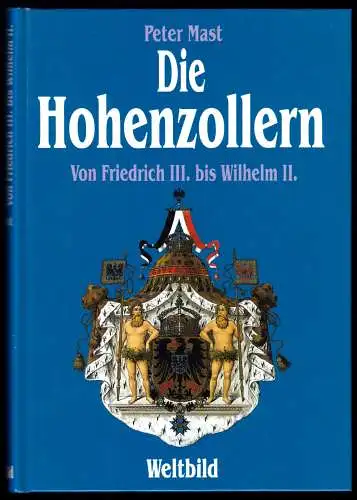 Mast, Peter; Die Hohenzollern - Von Friedrich III. bis Wilhelm II., 1994