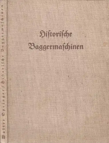 Springer, W.; Historische Baggermaschinen, Ein techno-historischer Beitrag, 1938