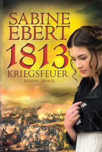 Ebert, Sabine; 1813 - Kriegsfeuer, 2013