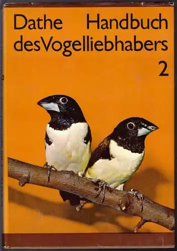 Dathe, Prof. Dr. Heinrich; Handbuch des Vogelliebhabers, Band 1 und 2, 1983/86