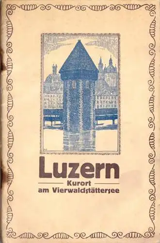 Lehmann, R.; Luzern - Kurort am Vierwaldstättersee, Kleiner Führer, 1922