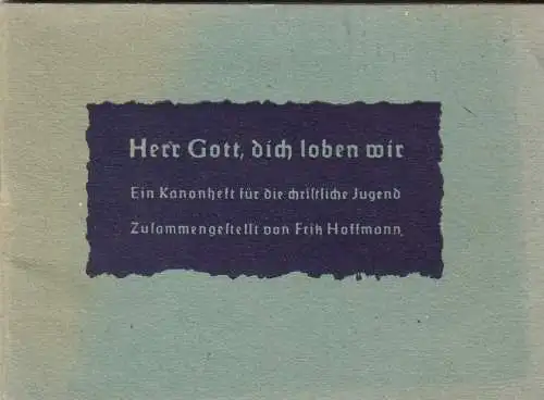 Herr Gott, dich loben wir - Ein Kanonheft für die christliche Jugend, 1953