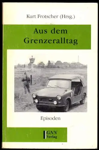 Frotscher, Kurt [Hrsg.]; Aus dem Grenzeralltag - Episoden, 1998