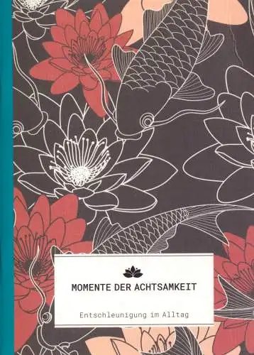 Scheidt, Inga; Momente der Achtsamkeit - Entschleunigung im Alltag, 2000