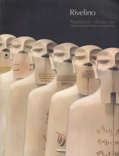 Rivelino, Unser Schweigen, Nuestros silencios, Ausstellungskatalog, Potsdam 2011