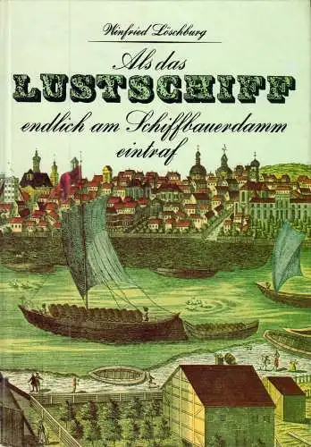 Löschburg, W.; Als das Lustschiff endlich am Schiffbauerdamm eintraf, 1986