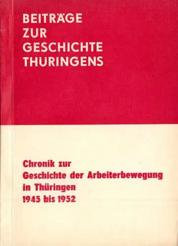 Chronik zur Geschichte der Arbeiterbewegung in Thüringen - 1945 bis 1952, 1975