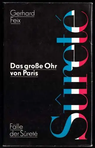 Feix, Gerhard; Das Ohr von Paris - Fälle der Sureté, 1976