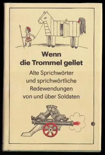 Wenn die Trommel gellet - Alte Sprichwörter ... von und über Soldaten, 1989