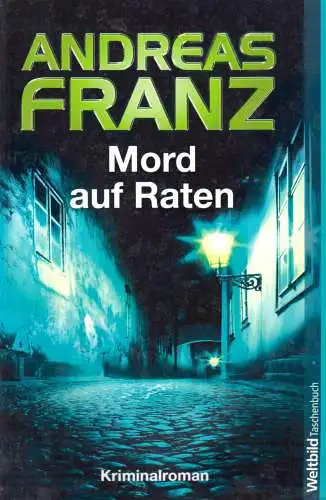 Franz, Andreas; Mord auf Raten, Kriminalroman, 2011