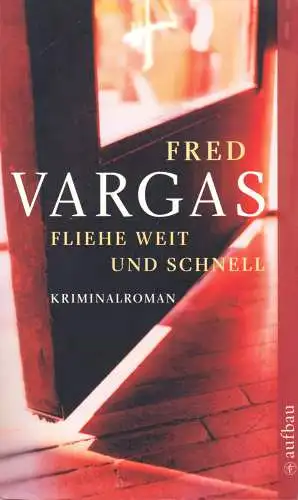 Vargas, Fred; Fliehe weit und schnell, Kriminalroman, 2009