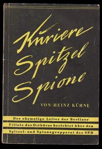 Kühne, Heinz; Kuriere, Spitzel, Spione, Propaganda gegen Ostbüro der SPD.., 1949