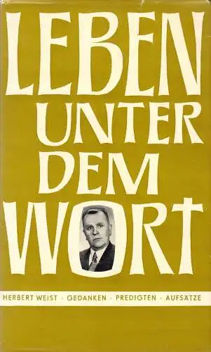 Weist, Herbert; Leben unter dem Wort, Gedanken - Predigten - Aufsätze, 1970