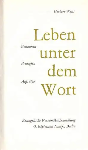 Weist, Herbert; Leben unter dem Wort, Gedanken - Predigten - Aufsätze, 1970