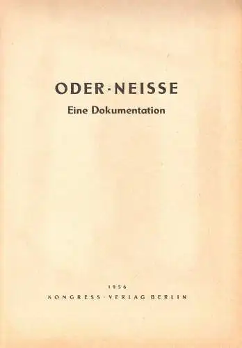 Goguel, Rudi; Pohl, Heinz; Oder - Neisse, Eine Dokumentation, 1956