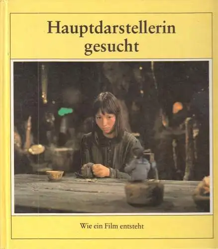 Kühne, Sonja; Hauptdarstellerin gesucht - Wie ein Film entsteht, 1987