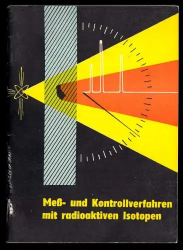 Autorenkollektiv; Meß- und Kontrollverfahren mit radioaktiven Isotopen