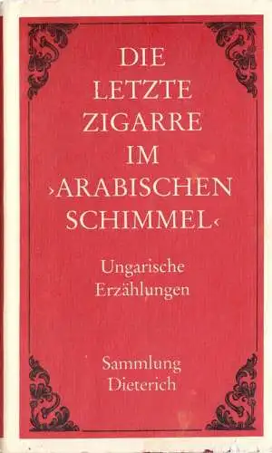 Die letzte Zigarre im "Arabischen Schimmel" - Ungarische Erzählungen, 1988
