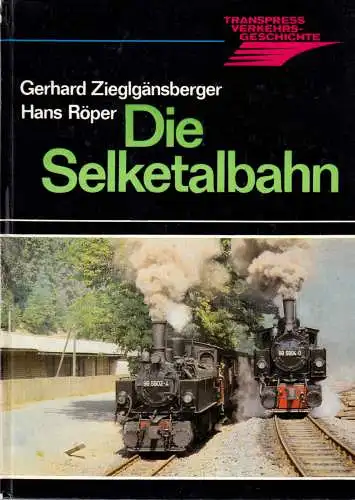 Zieglgänsberger, Gerhard; Röper, Hans; Die Selketalbahn, 1980