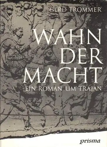 Trommer, Gerd; Wahn der Macht - Ein Roman um Trajan, 1987