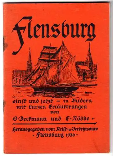Deckmann; Nöbbe; Flensburg einst und jetzt - in Bildern mit kurzen Erläu.., 1936