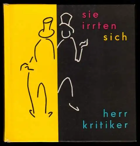 Sie irrten sich, Herr Kritiker, Gesammelt und herausgegeben von Imre Ormay, 1967