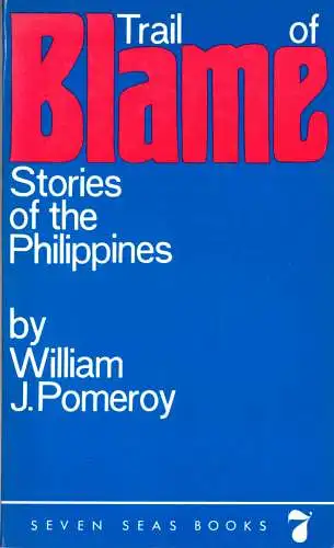 Pomeroy, Wiliam J.; Trail Of Blame - Stories of the Philippines, 1971