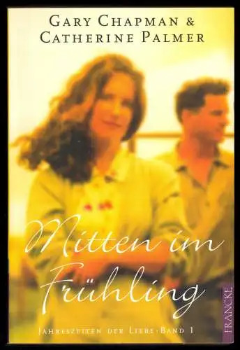 Chapman, Gary; Palmer, Catherine; Mitten im Frühling, 2007