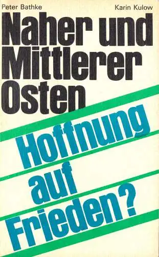 Bathke, Peter; Kulow, K.; Naher und Mittlerer Osten - Hoffnung auf Frieden? 1989