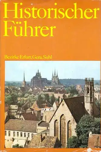 Hoppe, G.; John, J.; Historischer Führer - Bezirke Erfurt, Gera, Suhl, 1978