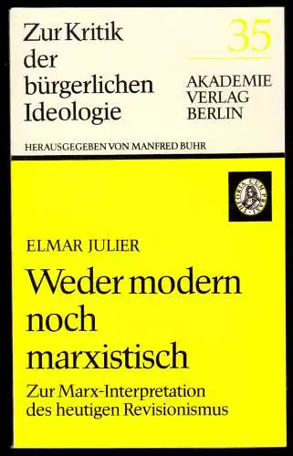 Julier, Elmar; Weder modern noch marxistisch, Zur Marx-Interpretation ..., 1974