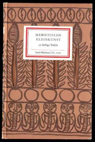 Insel Nr. 1027, Meroitische Kleinkunst, - 32 farbige Tafeln, 1986